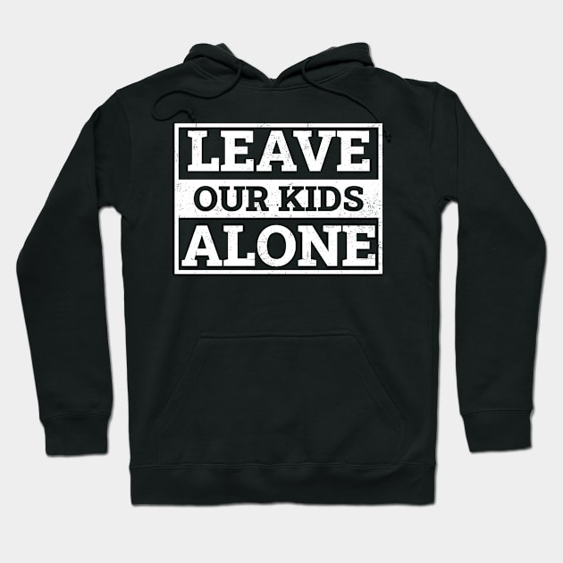 Leave Our Kids Alone Hoodie by kaden.nysti